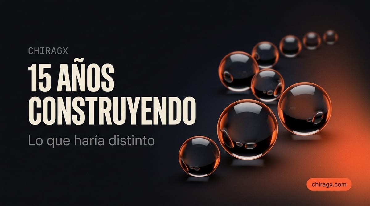Llevo 15 años construyendo. Esto es lo que haría distinto