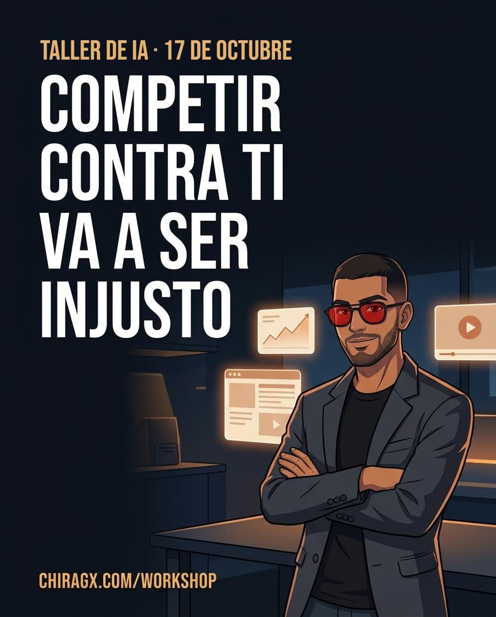 Flyer del taller: competir contra ti va a ser injusto. Taller de IA con Chiragx, 17 de octubre de 2026, Panamá