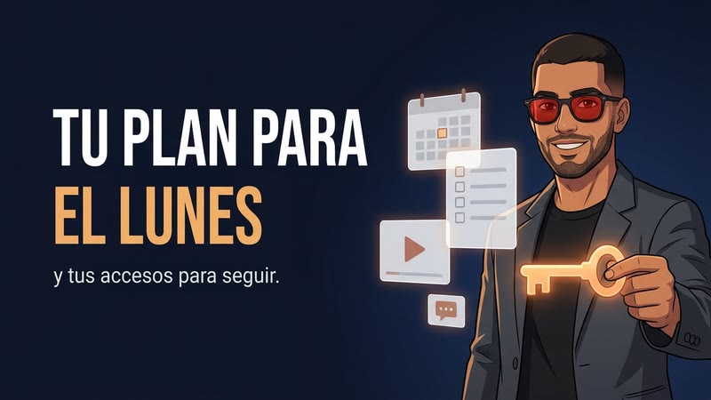 Cierre: tu plan para el lunes y tus accesos