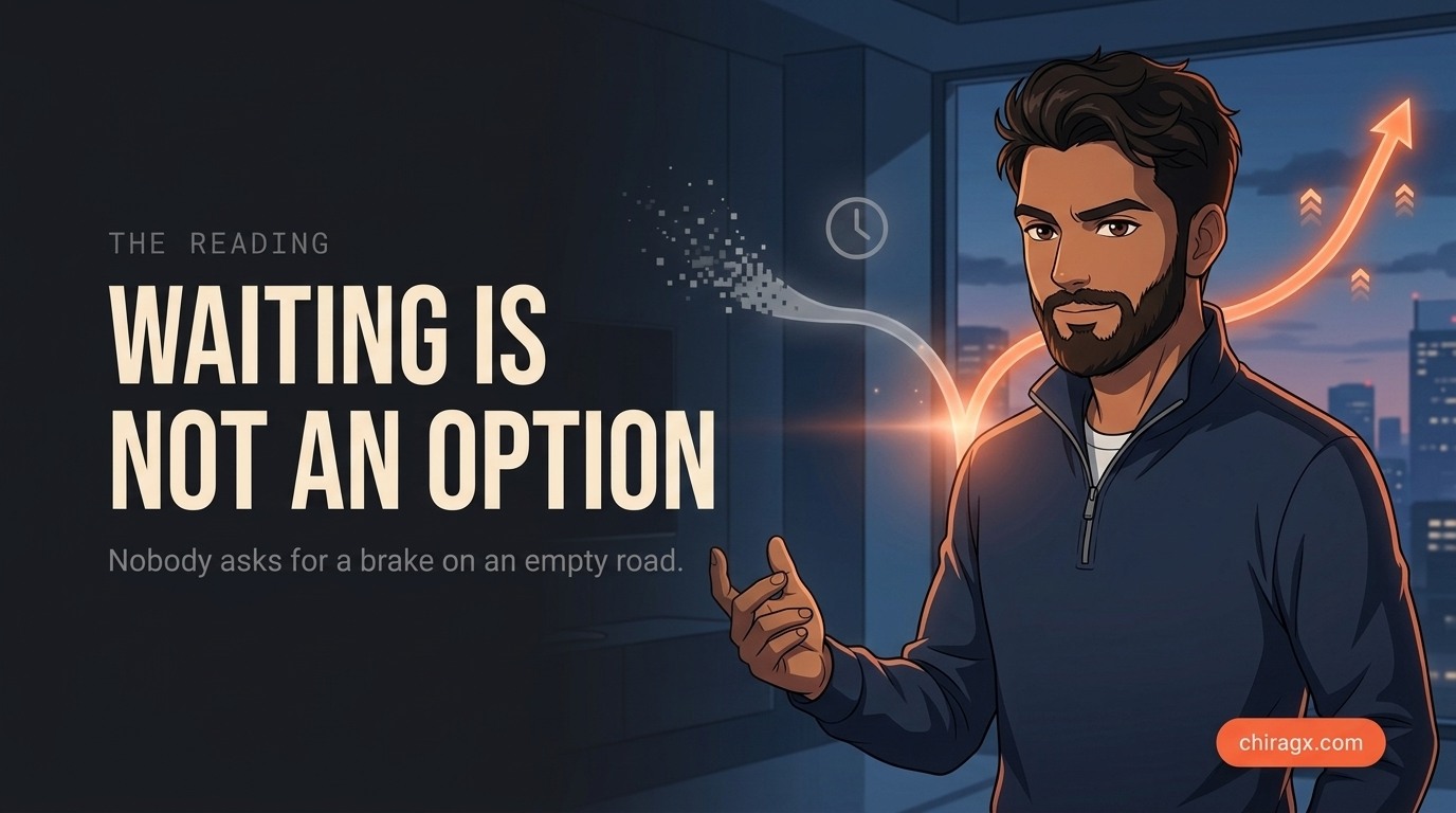 Waiting is not an option: nobody asks for a brake on an empty road